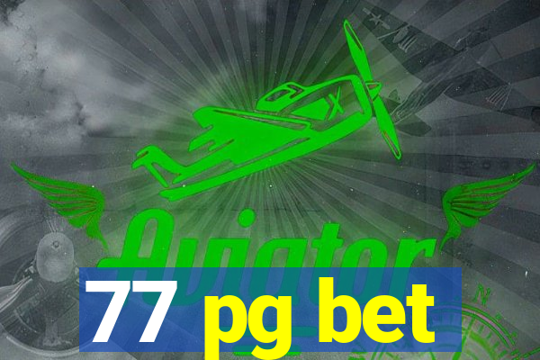 77 pg bet